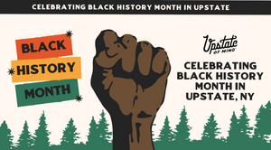 Celebrating Black History Month in Upstate | Upstate of Mind Journal | Graphics include text with red, organey yellow, and green highlights of text that reads 