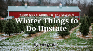 Winter Things to Do Upstate: Your Cozy Guide to the Season