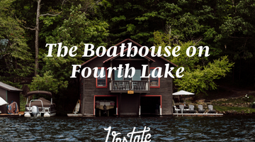 The Boathouse on Fourth Lake | Experience Upstate with Upstate of Mind